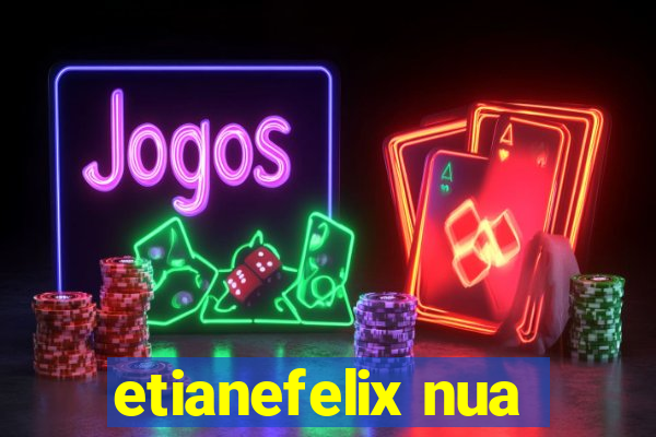 etianefelix nua